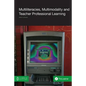 Multiliteracies, Multimodality and Teacher Professional Learning - Paperback
