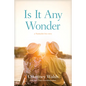 Is It Any Wonder: A Nantucket Love Story - Paperback