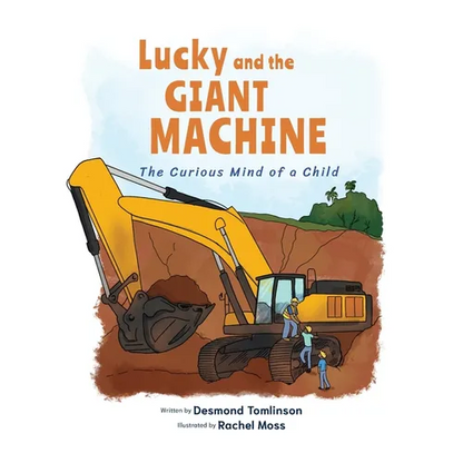 Lucky and the GIANT MACHINE: The Curious Mind of a Child - Paperback