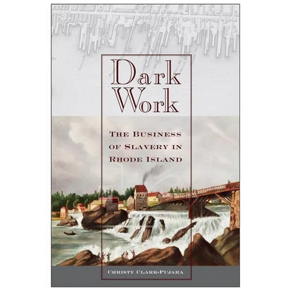 Dark Work: The Business of Slavery in Rhode Island - Paperback