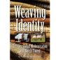 Weaving Identity: Textiles, Global Modernization and Harris Tweed - Paperback