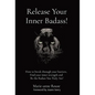 Release Your Inner Badass!: How to break through your barriers, Find your inner strength and Be the Badass You Truly Are! - Hardcover