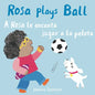 A Rosa Le Encanta Jugar a la Pelota/Rosa Plays Ball - Board Book