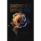 Shadows of a Sapphire Rose - Paperback