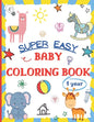 Super Easy Baby Coloring Book 1 Year: Large and Simple Picture Coloring Books for Toddlers, Preschool, Kindergarten - Early Learning Activity Workbook - Paperback
