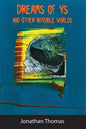 Dreams of Ys and Other Invisible Worlds - Paperback