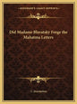 Did Madame Blavatsky Forge the Mahatma Letters - Paperback