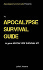 The Apocalypse Survival Guide to Your Apocalypse Survival Kit: The Ready for Anything Edition - Paperback