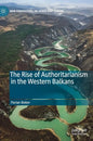 The Rise of Authoritarianism in the Western Balkans - Hardcover