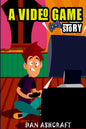A Video Game Story: Superheroes VS The Bullies! (Video Game Novels For Kids) - Paperback