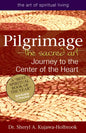 Pilgrimage--The Sacred Art: Journey to the Center of the Heart - Paperback