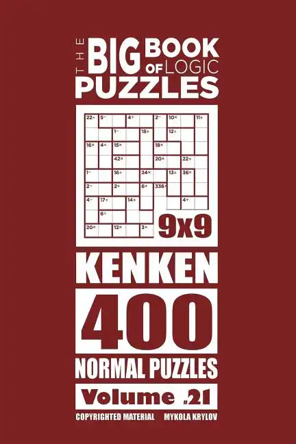 The Big Book of Logic Puzzles - Calcudoku 400 Normal (Volume 21) - Paperback
