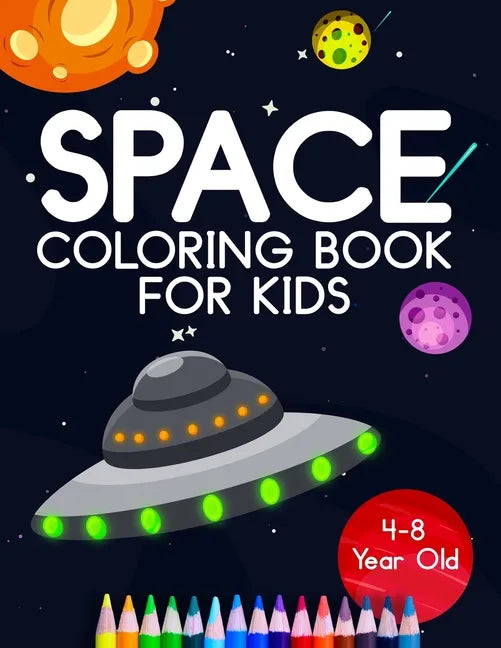 Space Coloring Book For Kids 4-8 Year Old: Astronauts, Planets, Rocket Ships, And Outer Space Animals For Preschool And Elementary Children - Paperback