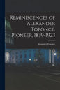 Reminiscences of Alexander Toponce, Pioneer, 1839-1923 - Paperback