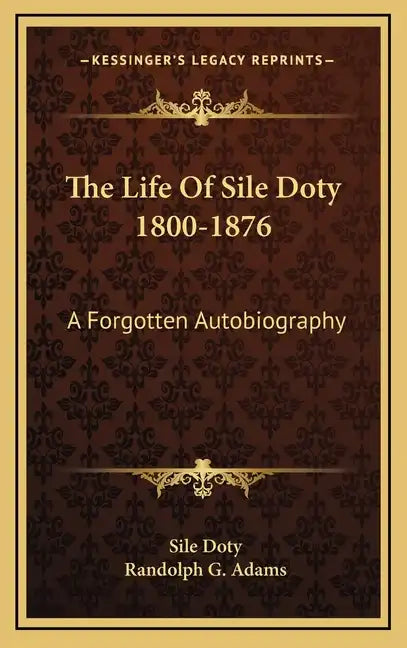 The Life of Sile Doty 1800-1876: A Forgotten Autobiography - Hardcover