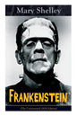 Frankenstein (The Uncensored 1818 Edition): A Gothic Classic - considered to be one of the earliest examples of Science Fiction - Paperback