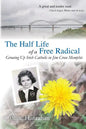 The Half-Life of a Free Radical: Growing Up Irish Catholic in Jim Crow Memphis - Paperback