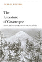 The Literature of Catastrophe: Nature, Disaster and Revolution in Latin America - Paperback