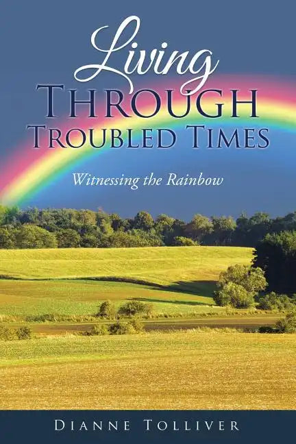 Living Through Troubled Times: Witnessing the Rainbow - Paperback
