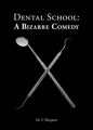 Dental School: A Bizarre Comedy - Paperback