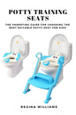 Potty Training Seats: The Parenting Guide for Choosing the Best Suitable Potty Seat for Kids - Paperback