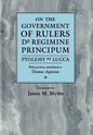 On the Government of Rulers de Regimine Principum: Ptolemy of Lucca with Portions Attributed to Thomas Aquinas - Hardcover