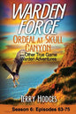 Warden Force: Ordeal at Skull Canyon and Other True Game Warden Adventures: Episodes 63-75 - Paperback