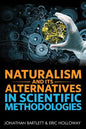 Naturalism and Its Alternatives in Scientific Methodologies: Proceedings of the 2016 Conference on Alternatives to Methodological Naturalism - Hardcover