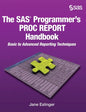 The SAS Programmer's PROC REPORT Handbook: Basic to Advanced Reporting Techniques (Hardcover edition) - Hardcover