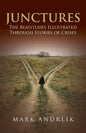 Junctures: The Beatitudes Illustrated Through Stories of Crises - Paperback