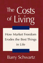 The Costs of Living: How Market Freedom Erodes the Best Things in Life - Hardcover