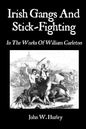 Irish Gangs And Stick-Fighting: In The Works Of William Carleton - Paperback