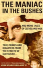 The Maniac in the Bushes: More Tales of Cleveland Woe - Paperback