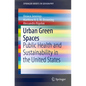 Urban Green Spaces: Public Health and Sustainability in the United States - Paperback