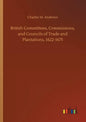 British Committees, Commissions, and Councils of Trade and Plantations, 1622-1675 - Paperback