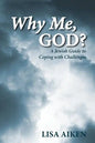 Why Me, God?: A Jewish Guide to Coping with Challenges - Paperback