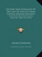 History And Genealogy Of One Line Of Descent From Captain Edward Johnson: Together With His English Ancestry, 1500-1914 (1914) - Hardcover