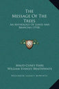 The Message of the Trees: An Anthology of Leaves and Branches (1918) - Hardcover