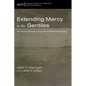 Extending Mercy to the Gentiles: The Jewish Apocalyptic Trajectory of Pauline Discipleship - Paperback