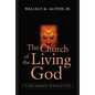 The Church of the Living God: A Reformed Perspective - Paperback