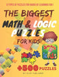 The Biggest Math & Logic Puzzles for Kids: Fun brain games, Brain Teasers and Logic Puzzles for Smart Kids, +500 Puzzles: BRIDGES, MATCHSTICKS, MATHRI - Paperback