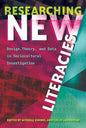 Researching New Literacies: Design, Theory, and Data in Sociocultural Investigation - Paperback