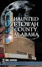 Haunted Etowah County, Alabama - Hardcover