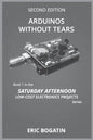 Arduinos Without Tears, Second Edition, (B&W Version): The Easiest, Fastest and Lowest-Cost Entry into the Exciting World of Arduinos - Paperback