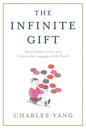 The Infinite Gift: How Children Learn and Unlearn the Languages of Th - Paperback