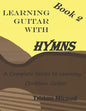 Learning Guitar With Hymns Book 2: A complete series to learning Christian guitar - Paperback