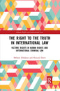 The Right to the Truth in International Law: Victims' Rights in Human Rights and International Criminal Law - Paperback