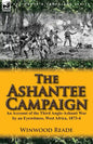 The Ashantee Campaign: An Account of the Third Anglo-Ashanti War by an Eyewitness, West Africa, 1873-4 - Paperback