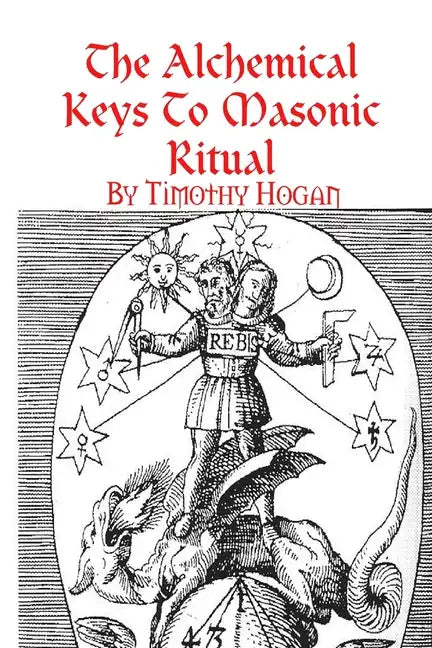 The Alchemical Keys To Masonic Ritual - Paperback
