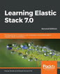 Learning Elastic Stack 7.0 - Second Edition: Distributed search, analytics, and visualization using Elasticsearch, Logstash, Beats, and Kibana, 2nd Ed - Paperback